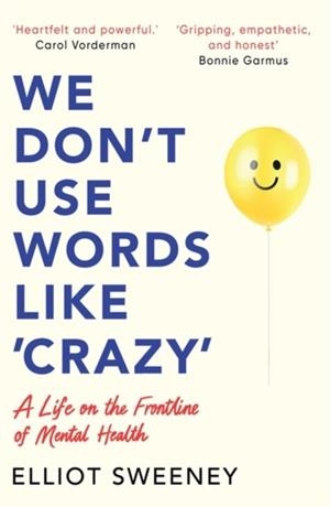 WE DON'T USE WORDS LIKE 'CRAZY' | 9781785122095 | ELLIOT SWEENEY