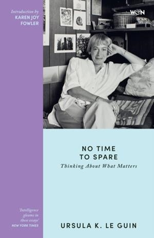 NO TIME TO SPARE | 9781399631662 | URSULA K LE GUIN