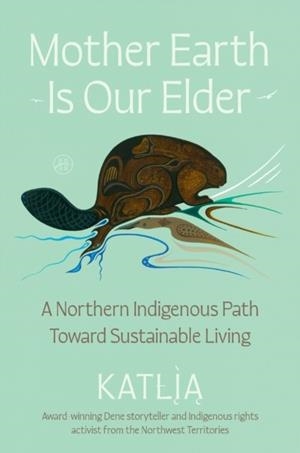 MOTHER EARTH IS OUR ELDER | 9780063397224 | KATLIA LAFFERTY
