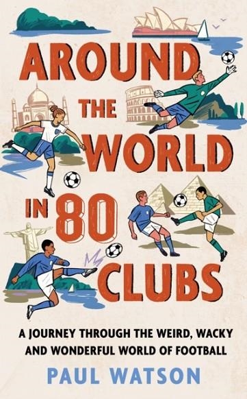 AROUND THE WORLD IN 80 CLUBS | 9781399637893 | PAUL WATSON