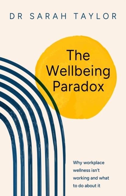 THE WELLBEING PARADOX | 9781788608329 | DR SARAH TAYLOR