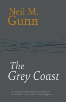 THE GREY COAST | 9781918204001 | NEIL GUNN