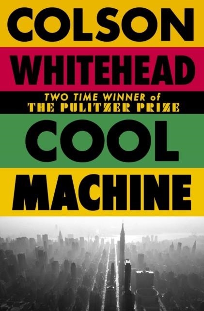 COOL MACHINE | 9780349727684 | COLSON WHITEHEAD