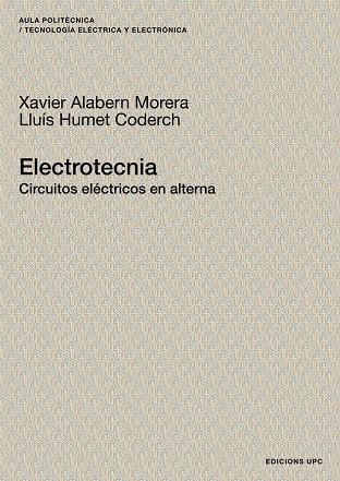 ELECTROTECNIA. CIRCUITOS ELÉCTRICOS EN ALTERNA | 9788483018637