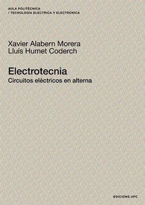 ELECTROTECNIA. CIRCUITOS ELÉCTRICOS EN ALTERNA | 9788483018637
