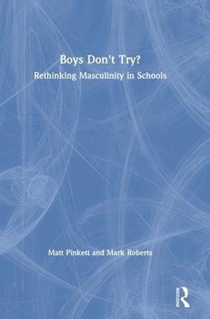 BOYS DON'T TRY? RETHINKING MASCULINITY IN SCHOOLS | 9780815350170 | PINKETT, MATT