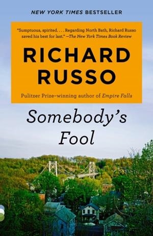 SOMEBODY'S FOOL (NORTH BATH TRILOGY) | 9780593310977 | RICHARD RUSSO