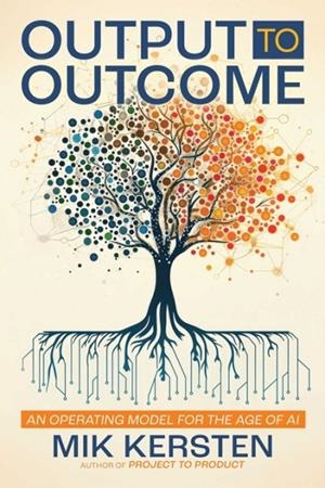 OUTPUT TO OUTCOME | 9781966280231 | MIK KERSTEN