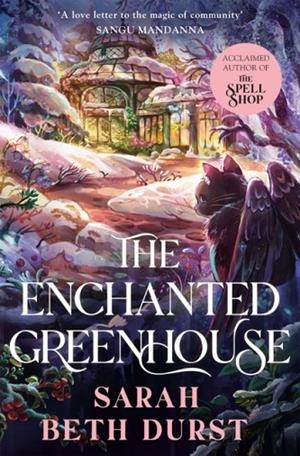 THE ENCHANTED GREENHOUSE | 9781035042395 | SARAH BETH DURST