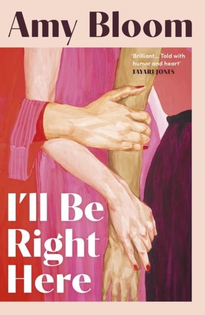 I'LL BE RIGHT HERE | 9781783788033 | AMY BLOOM