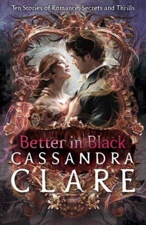 BETTER IN BLACK | 9781529533941 | CASSANDRA CLARE