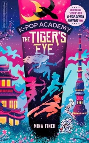 K-POP ACADEMY: TIGER'S EYE | 9781398561472 | MINA FINCH