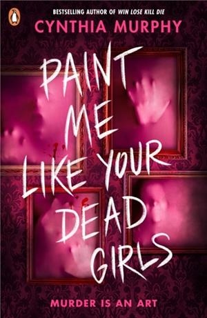 PAINT ME LIKE YOUR DEAD GIRLS | 9780241712818 | CYNTHIA MURPHY