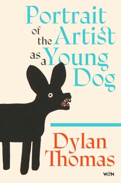 PORTRAIT OF THE ARTIST AS A YOUNG DOG | 9781399637862 | DYLAN THOMAS