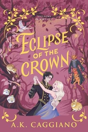 ECLIPSE OF THE CROWN (VILLAINS AND VIRTUES 3) | 9781464259791 | A. K. CAGGIANO