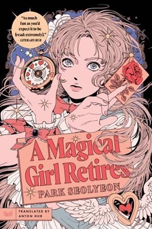 A MAGICAL GIRL RETIRES | 9780063388277 | PARK SEOLYEON