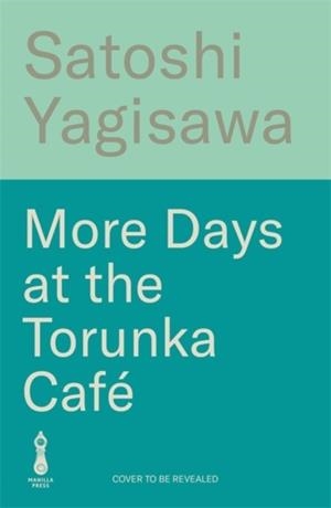 MORE DAYS AT THE TORUNKA CAFE | 9781786585257 | SATOSHI YAGISAWA