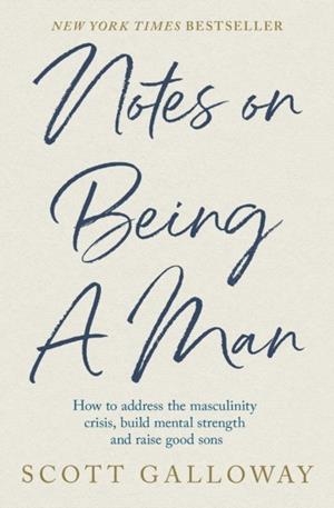 NOTES ON BEING A MAN | 9781398554597 | SCOTT GALLOWAY
