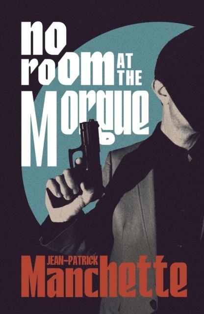 NO ROOM AT THE MORGUE | 9781529977318 | JEAN-PATRICK MANCHETTE