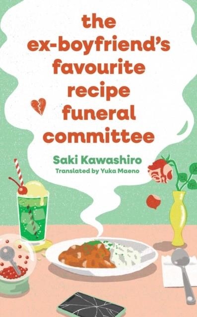 THE EX-BOYFRIEND'S FAVOURITE RECIPE FUNERAL COMMIT | 9781398544116 | SAKI KAWASHIRO