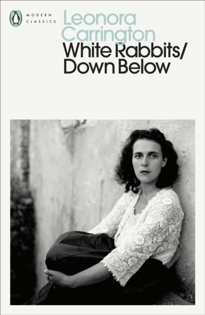 WHITE RABBITS/DOWN BELOW | 9780241809617 | LEONORA CARRINGTON