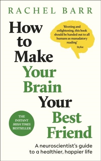HOW TO MAKE YOUR BRAIN YOUR BEST FRIEND | 9780241777268 | DR. RACHEL BARR