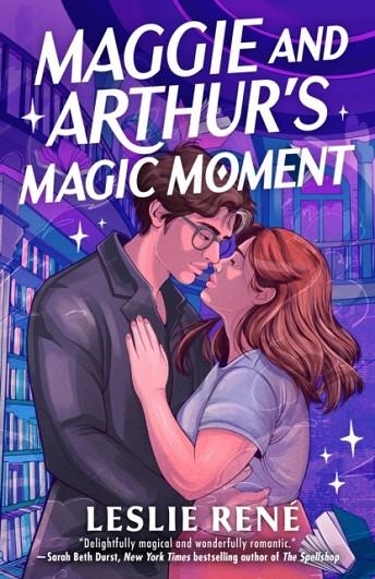 MAGGIE AND ARTHUR'S MAGIC MOMENT | 9780593956182 | LESLIE RENÉ