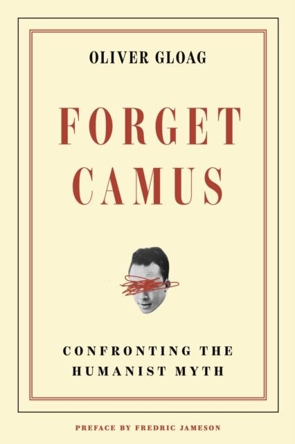 FORGET CAMUS: CONFRONTING THE HUMANIST MYTH | 9781836742708 | OLIVER GLOAG