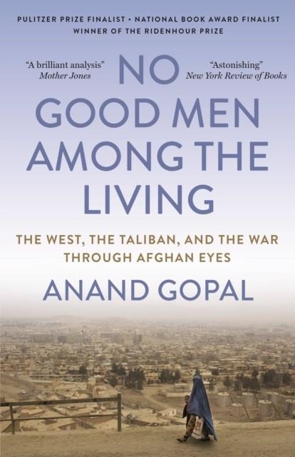 NO GOOD MEN AMONG THE LIVING | 9780745352992 | ANAND GOPAL