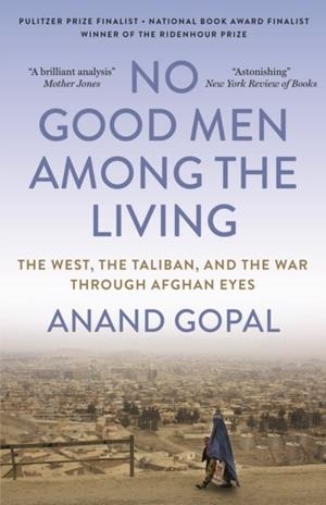 NO GOOD MEN AMONG THE LIVING | 9780745352992 | ANAND GOPAL