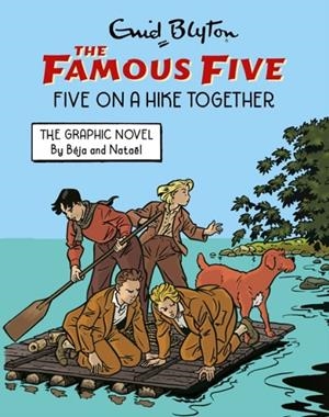 FAMOUS FIVE GRAPHIC NOVEL: FIVE ON A HIKE TOGETHER | 9781444984422 | ENID BLYTON