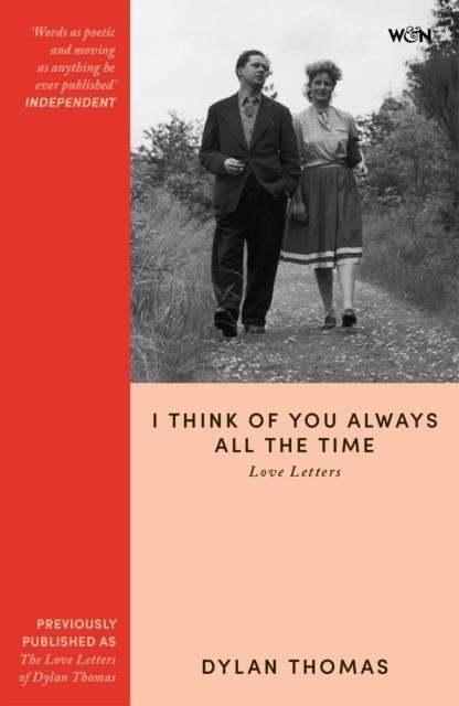 I THINK OF YOU ALWAY ALL THE TIME (LOVE LETTERS) | 9781399637879 | DYLAN THOMAS