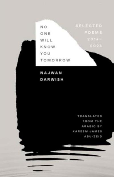 NO ONE WILL KNOW YOU TOMORROW: SELECTED POEMS 2014 | 9780300292091 | NAJWAN DARWISH