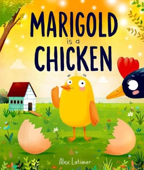 MARIGOLD IS A CHICKEN | 9781382071987 | ALEX LATIMER