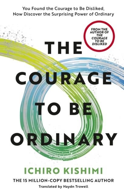 THE COURAGE TO BE ORDINARY | 9781785046773 | ICHIRO KISHIMI