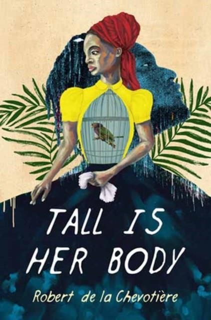 TALL IS HER BODY | 9781645662044 | ROBERT DE LA CHEVOTIERE