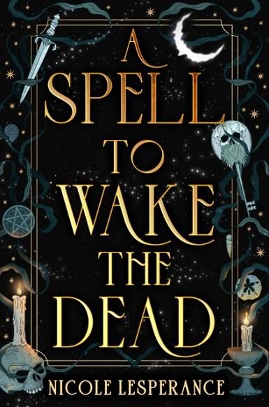 A SPELL TO WAKE THE DEAD | 9780593856352 | NICOLE LESPERANCE