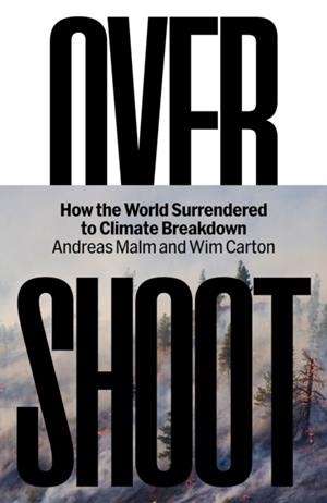 OVERSHOOT: HOW THE WORLD SURRENDERED TO CLIMATE BR | 9781804299906 | ANDREAS MALM