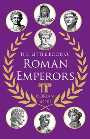 THE LITTEL BOOK OF ROMAN EMPERORS | 9781837052554 | DORIAN BOND