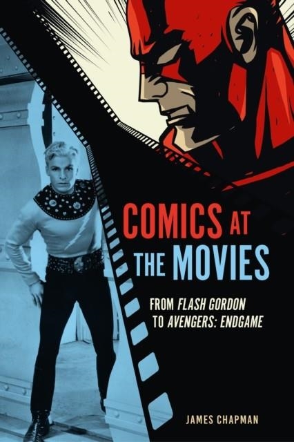 COMICS AT THE MOVIES: FROM FLASH GORDON TO AVENGER | 9781836391739 | JAMES CHAPMAN