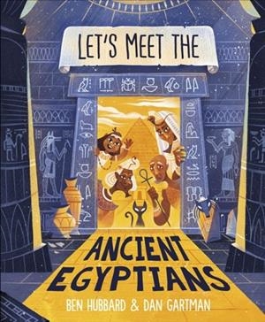 LET'S MEET THE ANCIENT EGYPTIANS | 9780241784761 | BEN HUBBARD