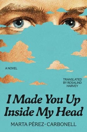 I MADE YOU UP INSIDE MY HEAD | 9780593854105 | MARTA PÉREZ-CARBONELL