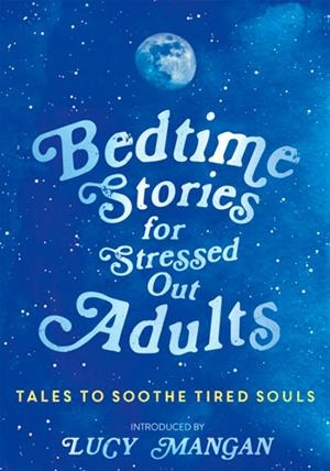 BEDTIME STORIES FOR STRESSED OUT ADULTS | 9781399765411 | VARIOUS