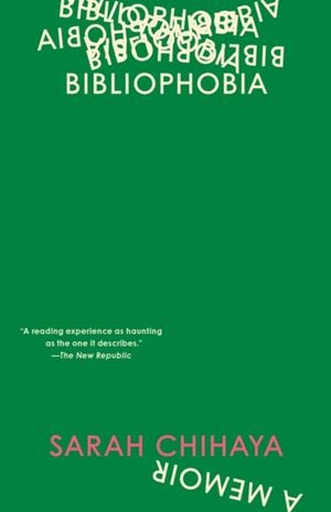 BIBLIOPHOBIA: A MEMOIR | 9780593594742 | SARAH CHIHAYA