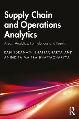 SUPPLY CHAIN AND OPERATIONS ANALYTICS | 9781032626536 | BHATTACHARYA/BHATTACHARYYA