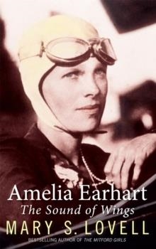 AMELIA EARHART: THE SOUND OF WINGS | 9780349121765 | MARY S. LOVELL