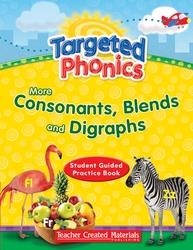 TARGETED PHONICS: MORE CONSONANTS, BLENDS, AND DIGRAPHS - READING - GRADE PK-1 | 9781433339912