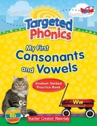 TARGETED PHONICS: MY FIRST CONSONANTS AND VOWELS - READING - GRADE PK-1 | 9781433322723