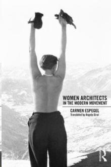 WOMEN ARCHITECTS IN THE MODERN MOVEMENT | 9781138731028