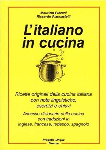 L'ITALIANO IN CUCINA - RICETTE CON ESERCIZI | 9788887883077